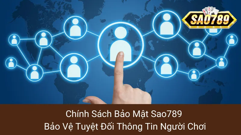 Chính Sách Bảo Mật Sao789: Bảo Vệ Tuyệt Đối Thông Tin Người Chơi 1 Chính Sách Bảo Mật Sao789: Bảo Vệ Tuyệt Đối Thông Tin Người Chơi